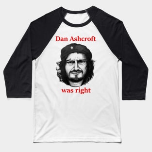 Dan Ashcroft was right (Nathan Barley) Baseball T-Shirt